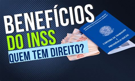 Quem tem direito aos Benefícios do INSS Informe Ai