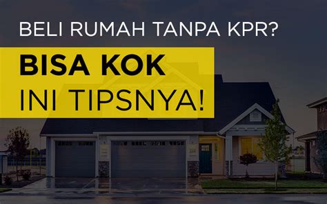 TIPS Hal Penting Dalam Membeli Rumah Secara Tunai CASH Tanpa KPR