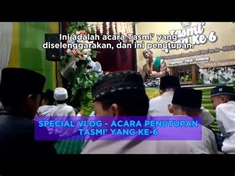 Syauqi Ali Shofian Special Vlog Acara Penutupan Tasmi Yang Ke