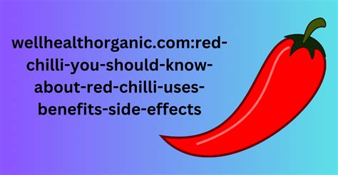 Wellhealthorganic Red Chilli You Should Know About Red Chilli Uses