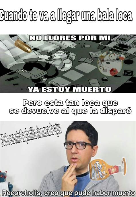 Que Gracioso Me Muero Meme Subido Por ElPicoLiso Memedroid