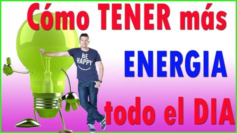 Cómo Tener Más Energia Todo El Dia Youtube