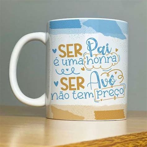 Caneca Branca Ml Ser Pai Uma Honra Ser Av N O Tem Pre O Dona