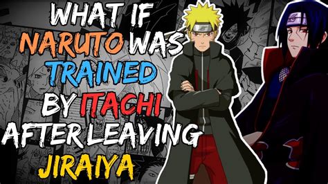 What If Naruto Was Trained By Itachi After Leaving Jiraiya Part