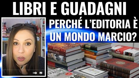 Libri E Guadagni L Editoria Un Mondo Marcio Parliamo Di Quanto