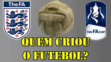 Onde Foi Criado O Futebol Youtube