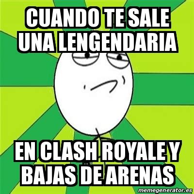 Meme Challenge Accepted Cuando Te Sale Una Lengendaria En Clash