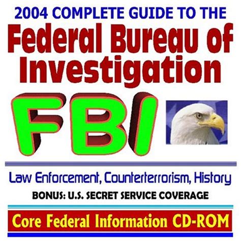 2004 Complete Guide To The Federal Bureau Of Investigation Fbi