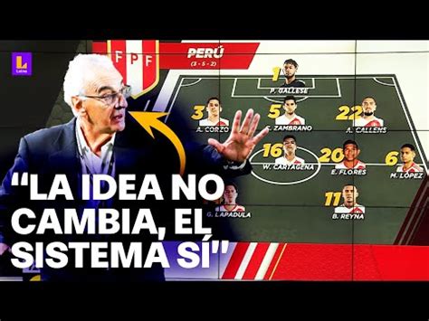 Video Conoce Al 11 Titular De La Selecci N Peruana Qu Cambios Hizo