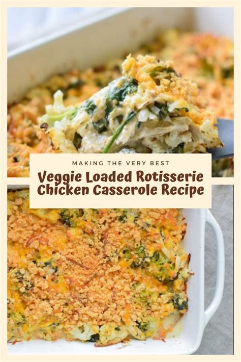 Veggie Loaded Rotisserie Chicken Casserole Recipe Casserolerecipes