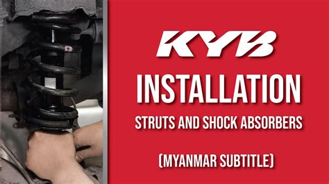 Kyb Installation Changing Struts And Shock Absorbers Sub Myanmar