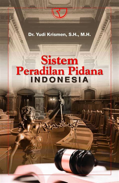 Sistem Peradilan Pidana Indonesia Dr Yudi Krismen S H M H