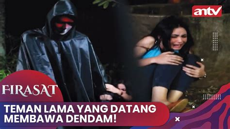 Teman Lama Yang Datang Membawa Dendam Firasat Antv Eps