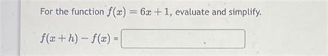 Solved For The Function F X 6x 1 Evaluate And Simplify