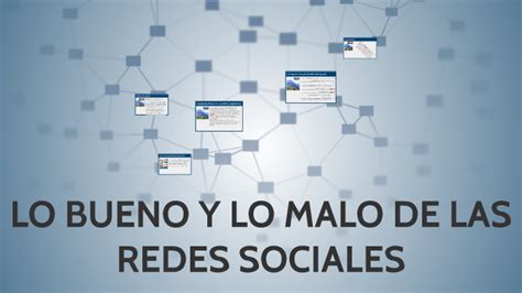 LO BUENO Y LO MALO DE LAS REDES SOCIALES By Celio Bartolon On Prezi