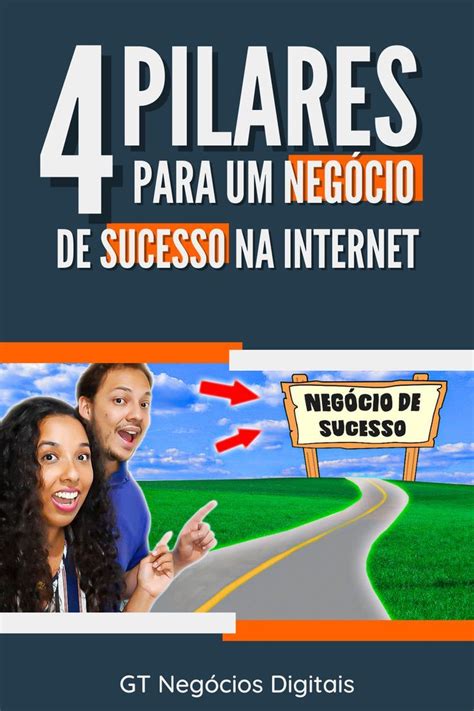 4 Pilares Para Um NegÓcio De Sucesso Na Internet Sem Internet Ganhar