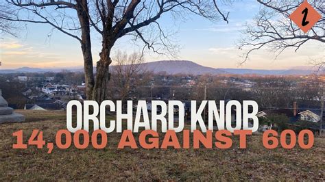 Siege Of Chattanooga The Fight For Orchard Knob Youtube