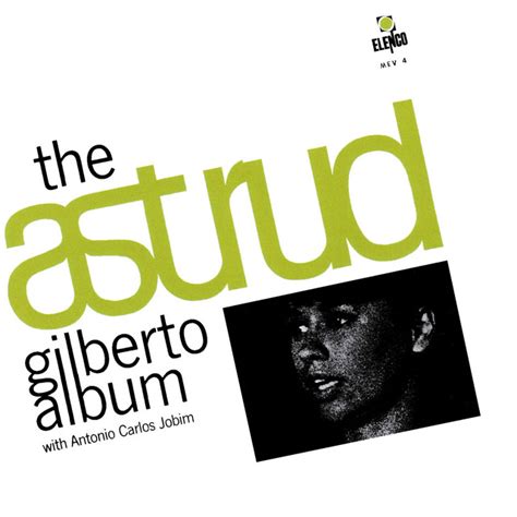 The Astrud Gilberto Album With Antonio Carlos Jobim Album By Astrud