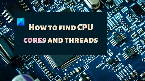 How To Find Cpu Cores And Threads In Windows 1110 Youtube