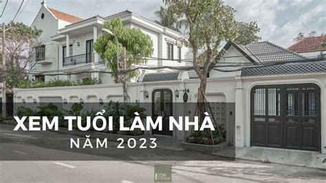 Xem Tuổi Làm Nhà Năm 2023 Cho 12 Con Giáp