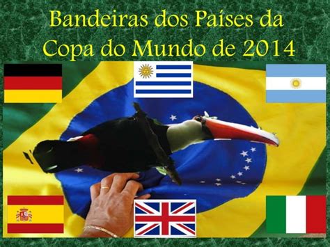 Bandeiras dos países da Copa do mundo de 2014 e Lista dos Campeões PPT