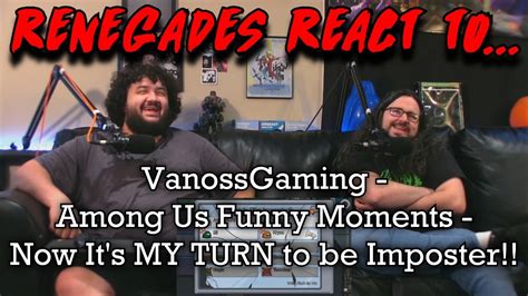 Renegades React To VanossGaming Among Us Funny Moments Now It S