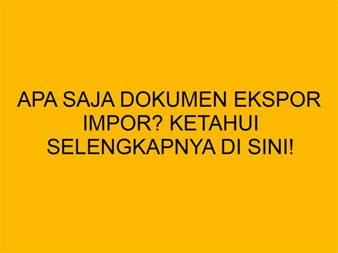 Apa Saja Dokumen Ekspor Impor? Ketahui Selengkapnya di Sini! - bloghrd.com