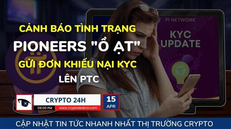 Crypto 24h Cảnh Báo Tình Trạng Pioneers Ồ Ạt Gửi Đơn Khiếu Nại