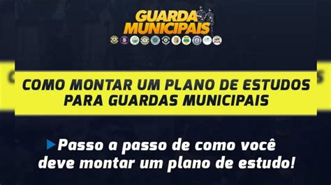 COMO MONTAR UM PLANO DE ESTUDOS GUARDA MUNICIPAL Prof Ayres Barros