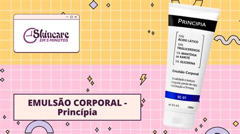 EMULSÃO CORPORAL EC 01 Princípia Skincare em 5 Minutos YouTube