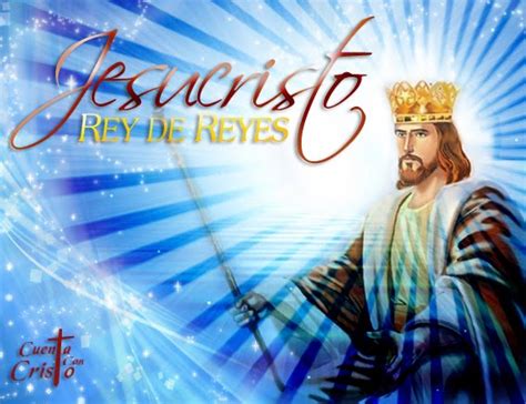 Jesucristo Rey De Reyes ~ • Cuenta Con Cristo •