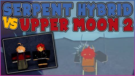 Demon Journey Serpent Hybrid Vs Upper Moon 2 Roblox Youtube