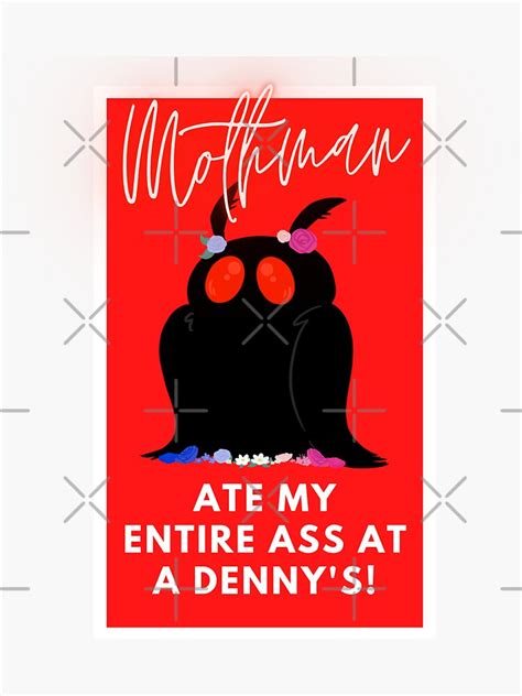 Mothman Ate My Entire Ass At A Dennys Mothman Ate My Ass At Dennys