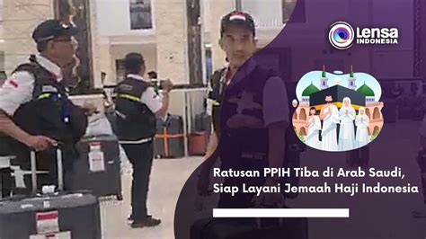 Ratusan PPIH Tiba Di Arab Saudi Siap Layani Jemaah Haji Indonesia