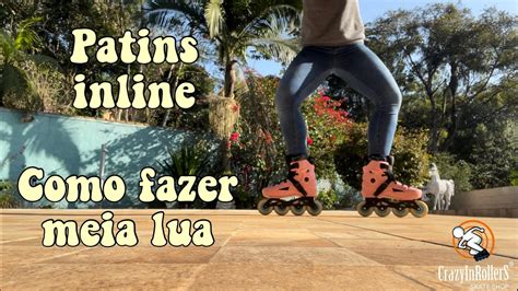 Como Fazer Meia Lua Patins Inline V Deo Aula De Patins Para