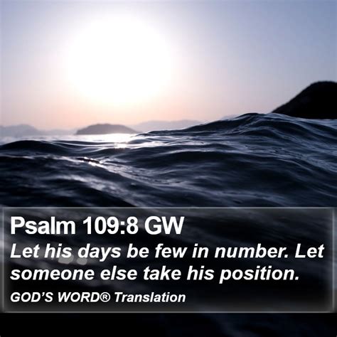 Psalm 109 8 GW Let His Days Be Few In Number Let Someone Else