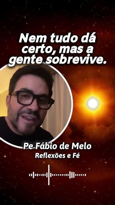 Padre FÁbio De Melo Nem Tudo Dá Certo Youtube