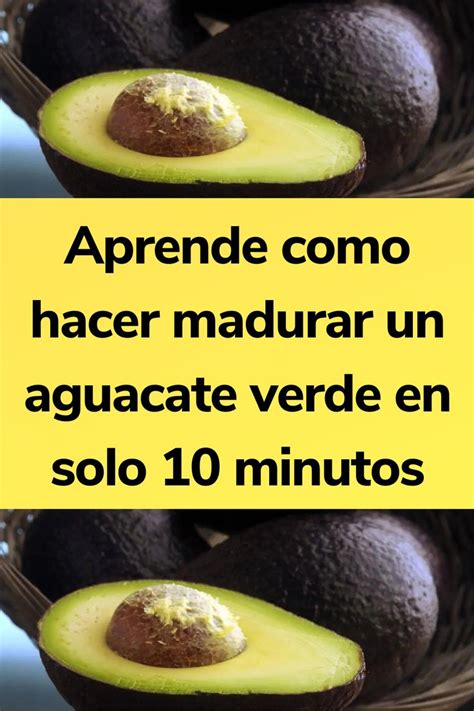 Aprende Como Hacer Madurar Un Aguacate Verde En Solo 10 Minutos In 2024