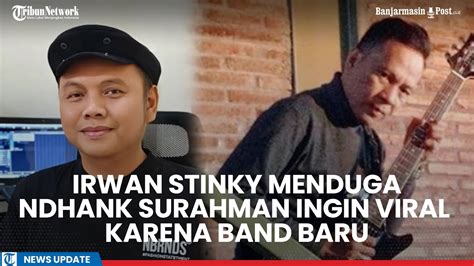 Irwan Stinky Menyayangkan Sikap Ndhank Surahman Hartono Soal Somasi