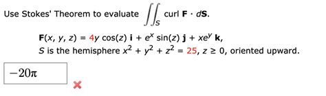 Solved Use Stokes Theorem To Evaluate Curl F Ds Jjs F X