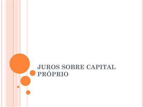 PPT JUROS SOBRE CAPITAL PRÓPRIO PowerPoint Presentation free