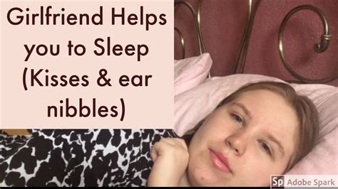 Asmr Girlfriend Puts You To Sleep Kissing And Ear Nibbles Youtube