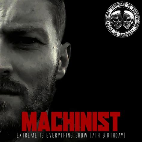 Stream Machinist Extreme Is Everything Th Birthday On Toxic Sickness