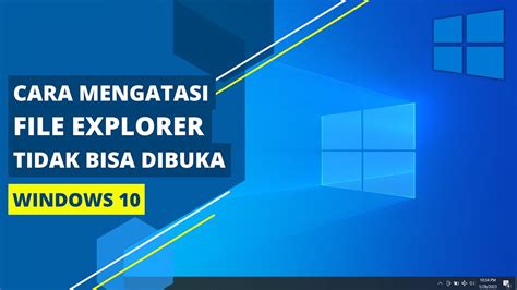 Cara Mengatasi File Explorer Tidak Bisa Dibuka Di Windows 10 YouTube