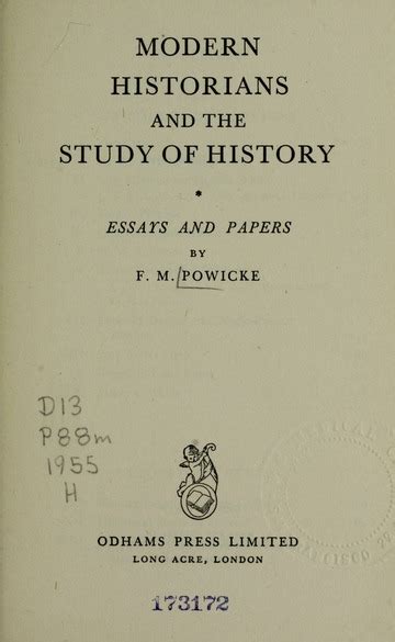 Modern historians and the study of history; essays and papers : Powicke ...