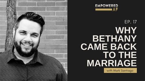 Why Bethany Came Back To The Marriage Empowered Af Ep 17 Youtube