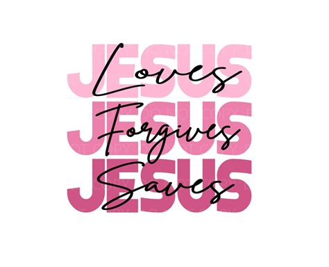 Jesus Loves Jesus Forgives Jesus Saves Sublimation Transfer Etsy