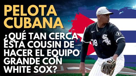 Qué tan cerca esta Josimar Cousin de hacer el equipo de los White Sox