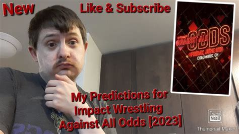 My Predictions For Impact Wrestling Against All Odds 2023 YouTube