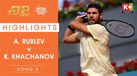 A Rublev V K Khachanov Mutua Madrid Open Highlight Atp